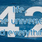 Life the Universe & Everything