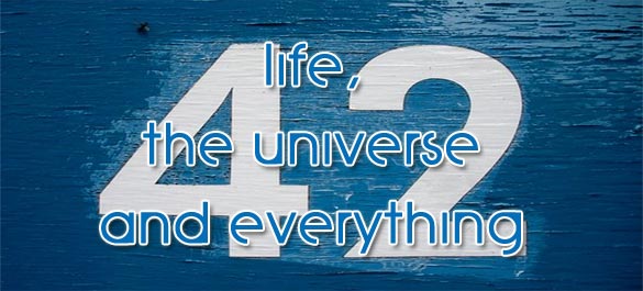Life the Universe & Everything